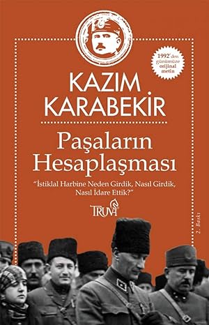 Paşaların Hesaplaşması: İstiklal Harbine Neden Girdik, Nasıl Girdik, Nasıl Idare Ettik?