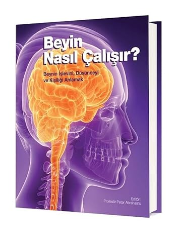 Beyin Nasıl Çalışır?: Beynin İşlevini, Düşünceyi ve Kişiliği Anlamak