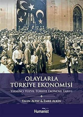 Olaylarla Türkiye Ekonomisi: Yirminci Yüzyıl Türkiye Ekonomi Tarihi