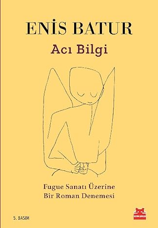 Acı Bilgi: Fugue Sanatı Üzerine Bir Roman Denemesi