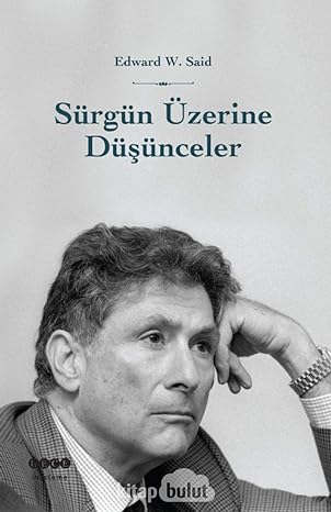 Sürgün Üzerine Düşünceler: ve Diğer Yazınsal ve Kültürel Denemeler