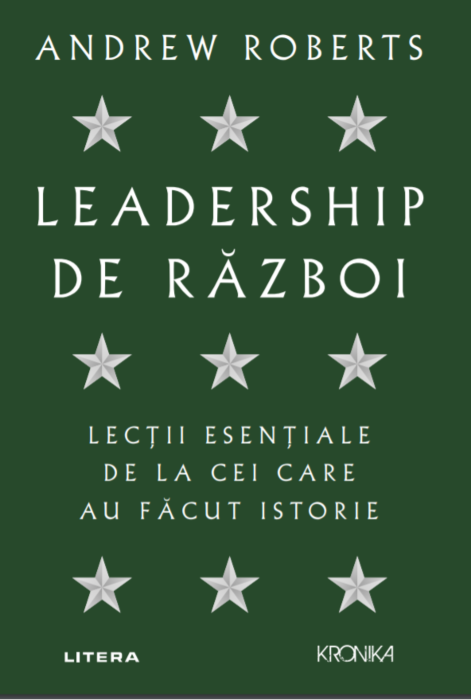 Leadership de război: Lecții esențiale de la cei care au făcut istorie