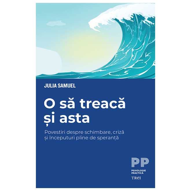 O să treacă și asta: Povestiri despre schimbare, criză și începuturi pline de speranță