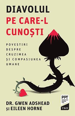 Diavolul pe care-l cunoști. Povestiri despre cruzimea și compasiunea umane