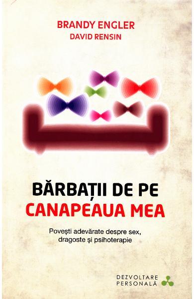Bărbaţii de pe canapeaua mea: Poveşti adevărate despre sex, dragoste şi psihoterapie