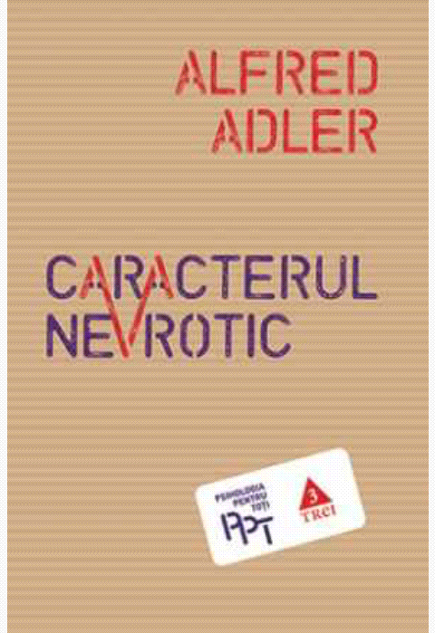 Caracterul nevrotic. Trăsăturile principale ale psihologiei și psihoterapiei individuale comparative