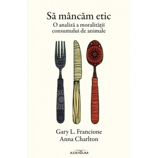 Să Mâncăm Etic. O analiză a moralității consumului de animale