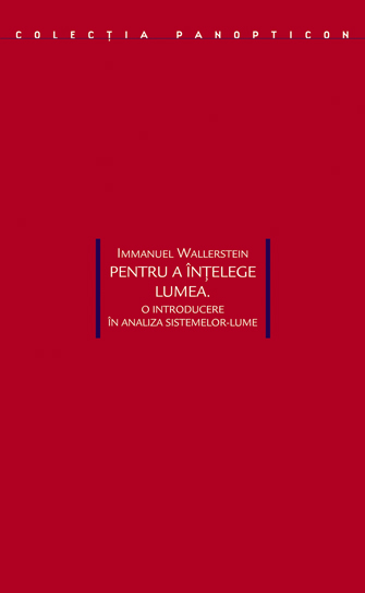 Pentru a înțelege lumea. O introducere în analiza sistemelor-lume