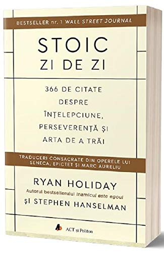 Stoic zi de zi: 366 de citate despre intelepciune, perseverenta si arta de a trai