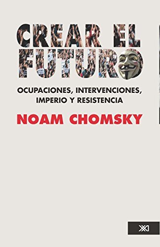 Crear el futuro: Ocupaciones, intervenciones, imperio y resistencia