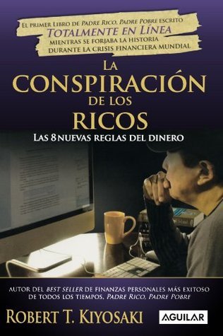 La conspiracion de los ricos: Las 8 nuevas reglas del dinero
