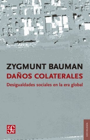 Daños colaterales. Desigualdades sociales en la era global