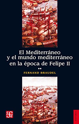 El Mediterráneo y el mundo mediterráneo en la época de Felipe II. Tomo segundo