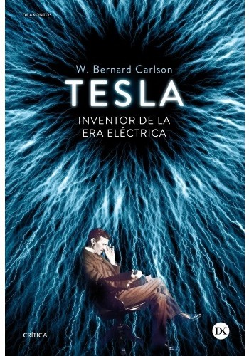 Tesla. Inventor de la era electrica