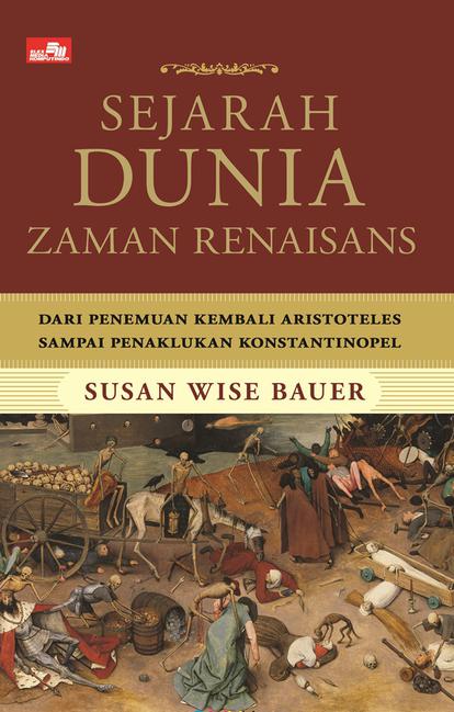 Sejarah Dunia Zaman Renaisans: Dari Penemuanan Kembali Aristoteles Sampai Penaklukan Konstantinopel