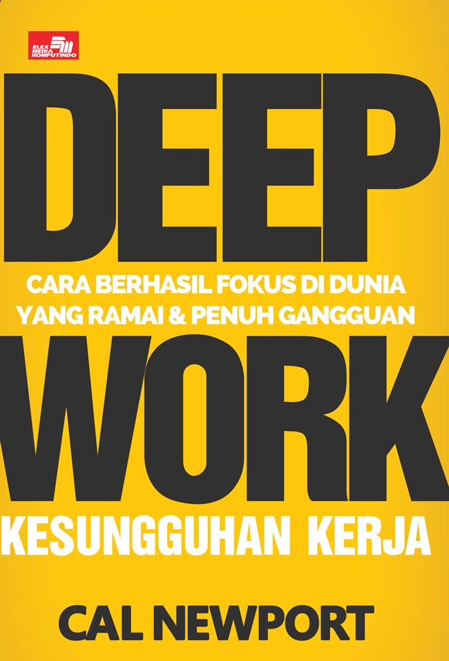 Deep Work: Cara Berhasil Fokus Di Dunia yang Ramai & Penuh Gangguan