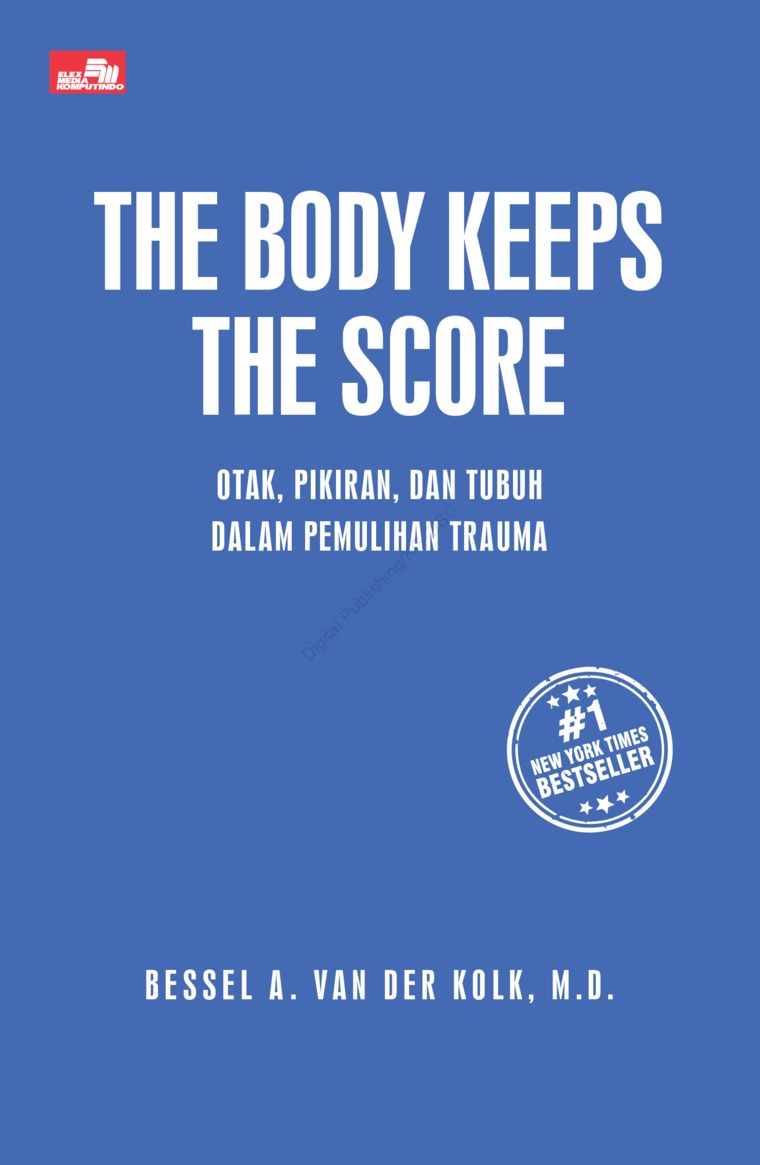 The Body Keeps the Score: Otak, Pikiran, dan Tubuh dalam Pemulihan Trauma