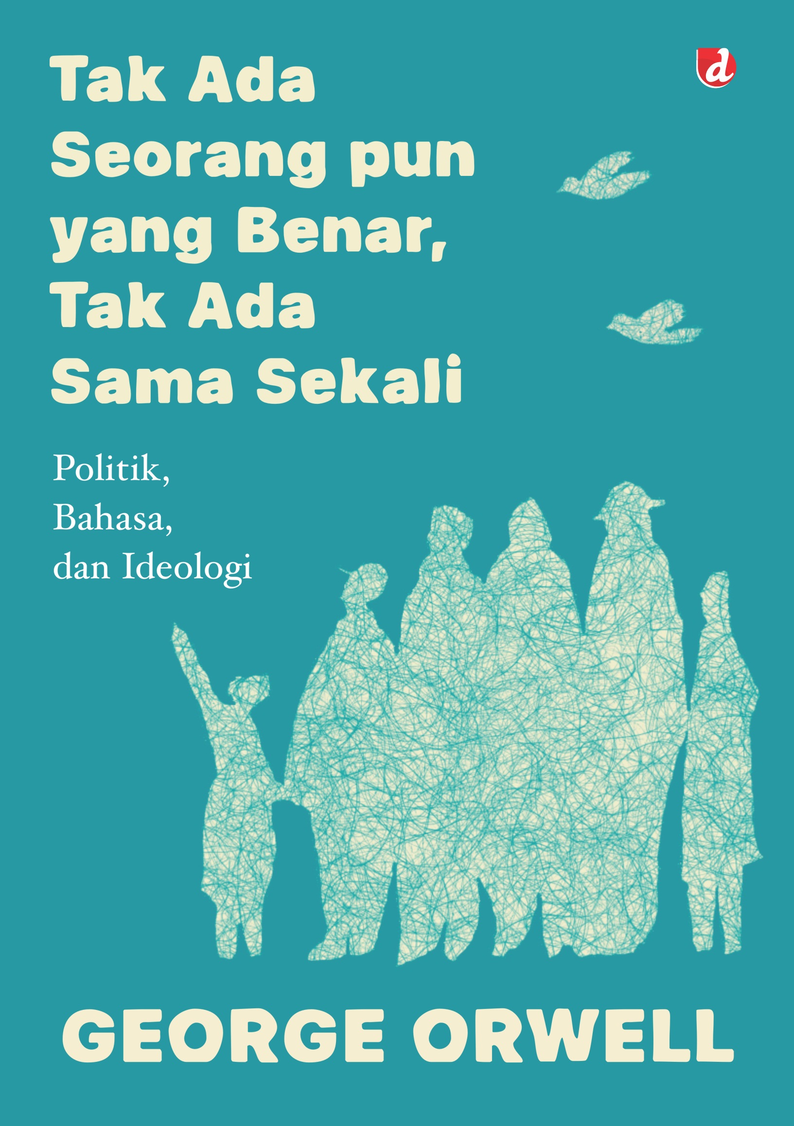 Tak Ada Seorang pun yang Benar, Tak Ada Sama Sekali