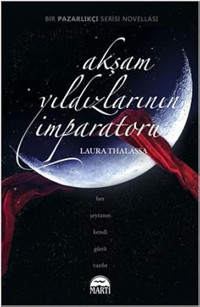 Akşam Yıldızlarının İmparatoru : Pazarlıkçı Serisi - 4. Kitap