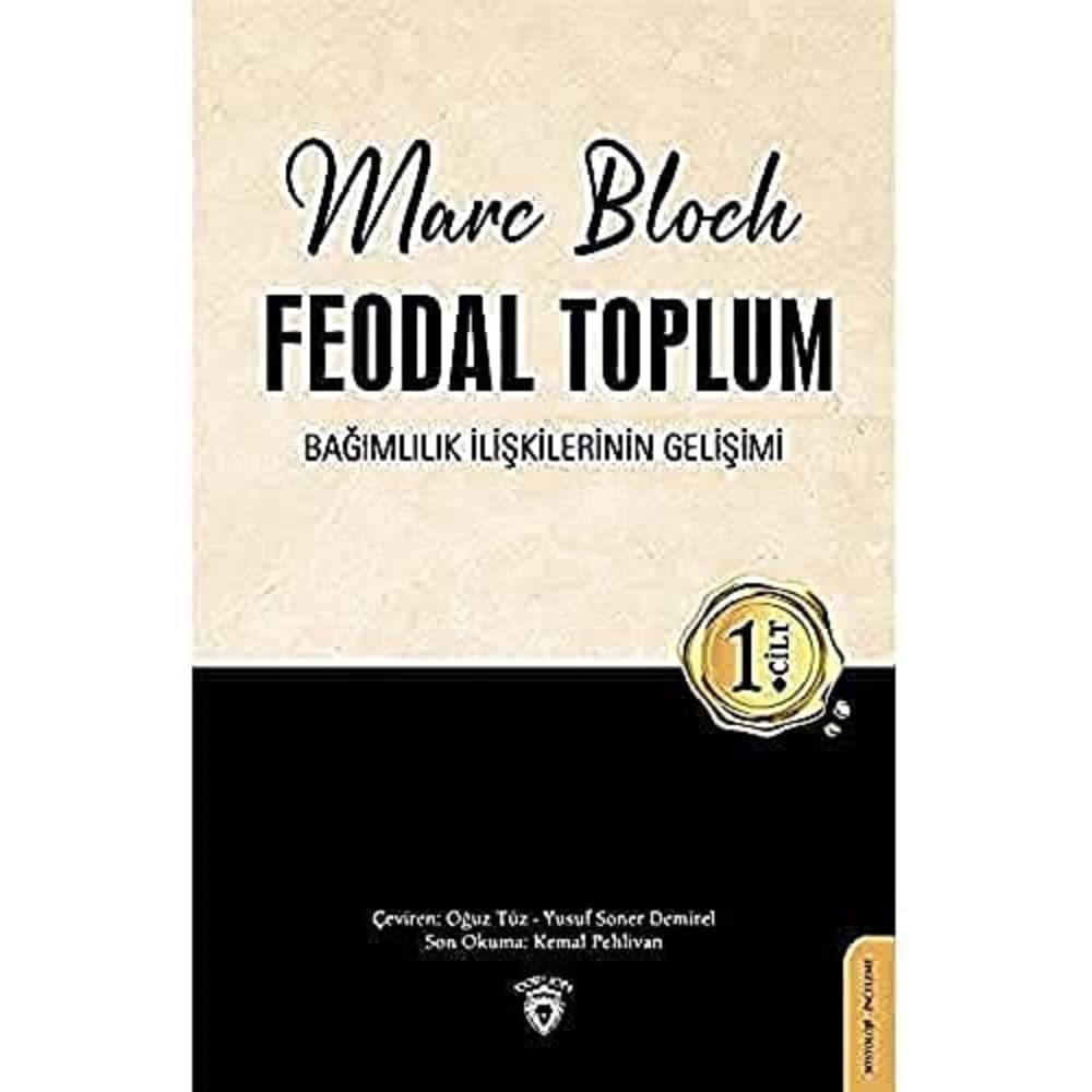 Feodal Toplum 1. Cilt; Bagimlilik Iliskilerinin Gelisimi