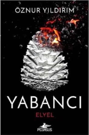 Yabancı - Elyel: Yabancı Serisi 3. Kitap