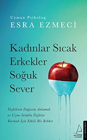 Kadınlar Sıcak Erkekler Soğuk Sever: İlişkilerin Doğasını Anlamak ve Uzun Soluklu İlişkiler Kurmak İçin Etkili Bir Rehber