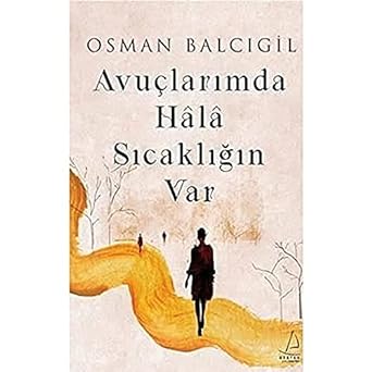 Avuçlarımda Hala Sıcaklığın Var