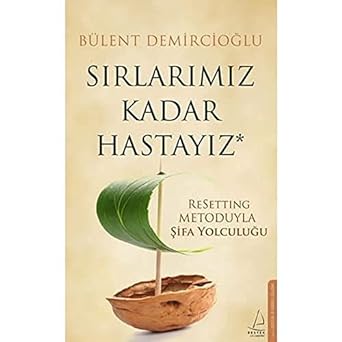 Sırlarımız Kadar Hastayız: Resetting Metoduyla Şifa Yolculuğu