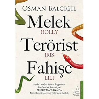 Melek Terörist Fahişe: Devlet, Mafya, Siyaset Üçgeninde Bir Genelev Patroniçesi Matilt Manukyan’ın Nefes Kesen Macerası ve Ermeni Terörü