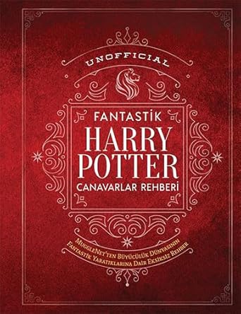 Unofficial Fantastik Harry Potter Canavarlar Rehberi