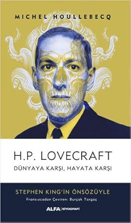 H.P. Lovecraft - Dünyaya Karşı, Hayata Karşı: DÜNYAYA KARŞI, HAYATA KARŞI