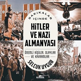 Dakikalar İçinde Hitler ve Nazi Almanyası: Önemli Kişiler, Olaylar ve Kavramlar
