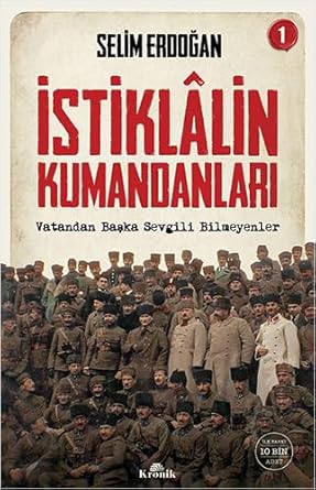 İstiklalin Kumandanları 1: Vatandan Başka Sevgili Bilmeyenler