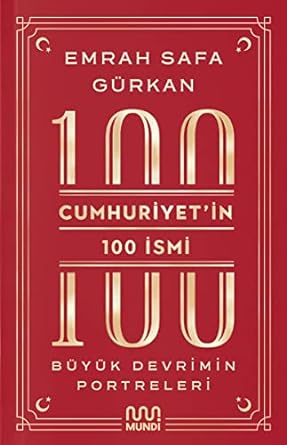 Cumhuriyetin 100 İsmi: Büyük Devrimin Portreleri