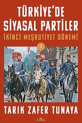 Türkiye'de Siyasal Partiler Cilt 1: İkinci Meşrutiyet Dönemi
