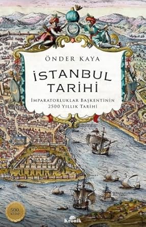 İstanbul Tarihi: İmparatorluklar Başkentinin 2500 Yıllık Tarihi