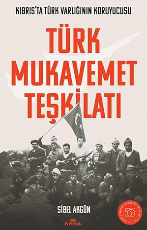 Türk Mukavemet Teşkilatı Kıbrıs’ta Türk Varlığının Koruyucusu