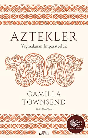 Aztekler: Yağmalanan İmparatorluk