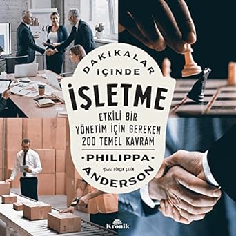Dakikalar İçinde İşletme - Etkili Bir Yönetim İçin Gereken 200 Temel Kavram
