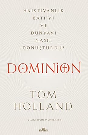 Dominion - Hristiyanlık Batı’yı ve Dünyayı Nasıl Dönüştürdü