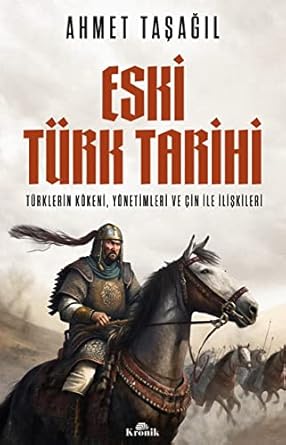 Eski Türk Tarihi: Türklerin Kökeni, Yönetimleri ve Çin ile İlişkileri