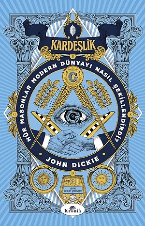 Kardeşlik: Hür Masonlar Modern Dünyayı Nasıl Şekillendirdi?