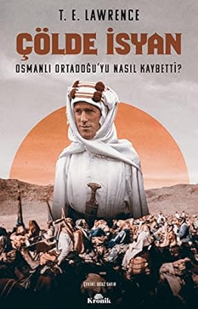 Çölde İsyan: Osmanlı Ortadoğu’yu Nasıl Kaybetti?