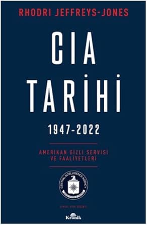 CIA Tarihi 1947-2022: Amerikan Gizli Servisi ve Faaliyetleri