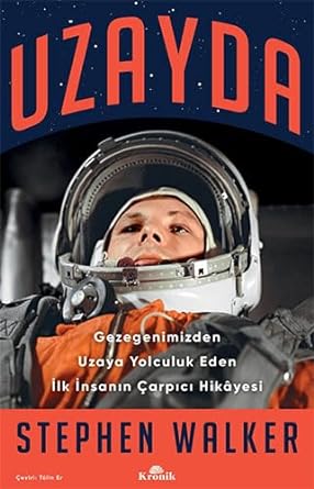 Uzayda: Gezegenimizden Uzaya Yolculuk Eden İlk İnsanın Çarpıcı Hikayesi