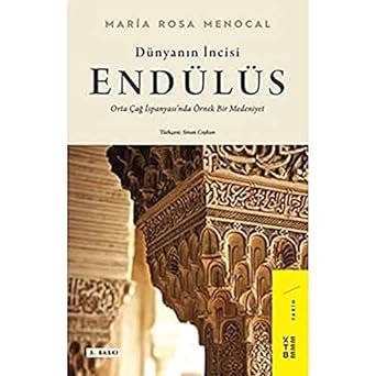 Dünyanın İncisi: Endülüs: Orta Çağ İspanyası’nda Örnek Bir Medeniyet