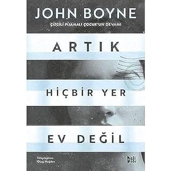 Artık Hiçbir Yer Ev Değil: Çizgili Pijamalı Çocuk'un Devamı