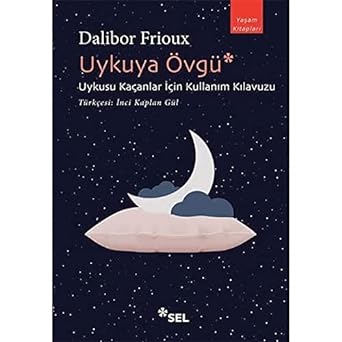 Uykuya Övgü: Uykusu Kaçanlar İçin Kullanım Kılavuzu