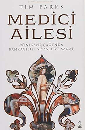 Medici Ailesi: Rönesans Çağı’nda Bankacılık, Siyaset ve Sanat
