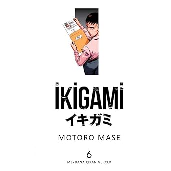 İkigami Cilt 6 - Meydana Çıkan Gerçek Türkçe Çizgi Roman